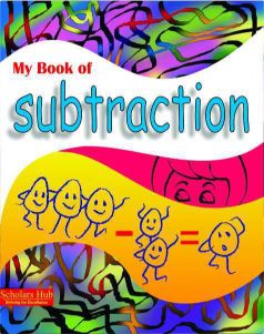 Scholars Hub My Book of Subtraction